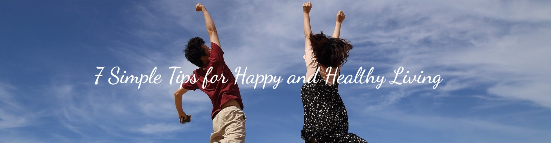 7 Simple Tips for Happy and Healthy Living