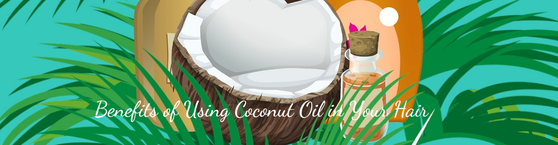 Benefits of Using Coconut Oil in Your Hair
