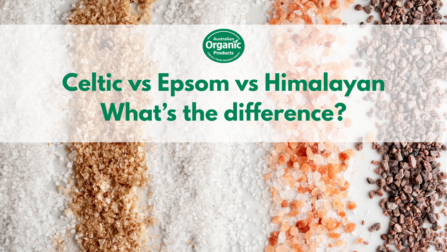 🧂 Celtic vs Epsom vs Himalayan – What’s the Difference?