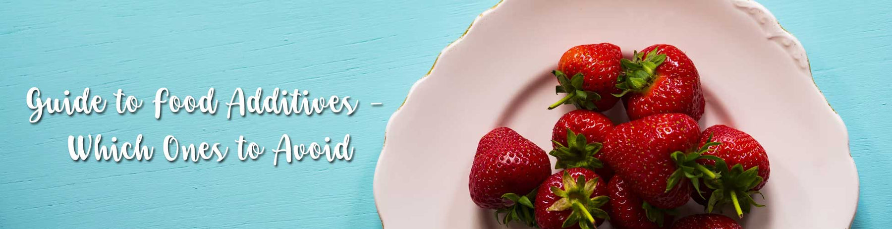 Guide to Food Additives - Which Ones to Avoid