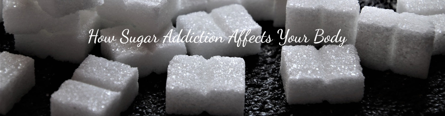 How Sugar Addiction Affects Your Body
