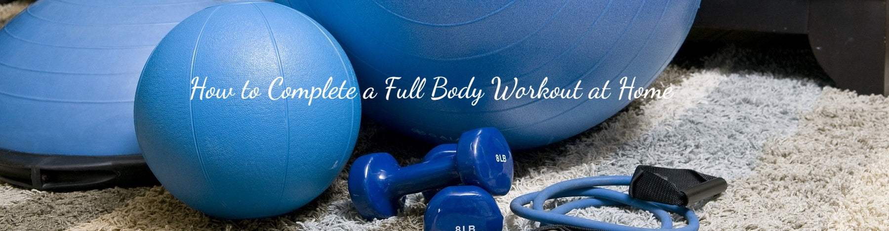 How to Complete a Full Body Workout at Home