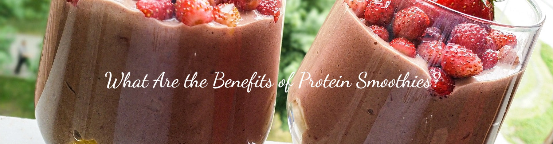 What Are the Benefits of Protein Smoothies?