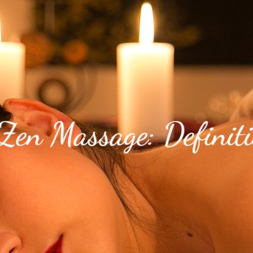 What is a Zen Massage: Definition and Benefits