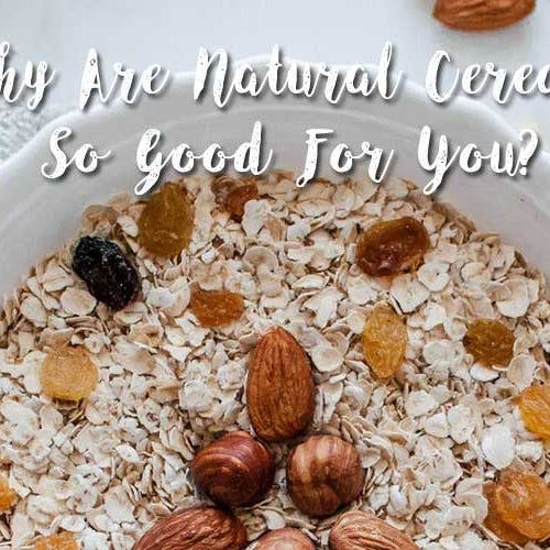 Why Are Natural Cereals So Good For You