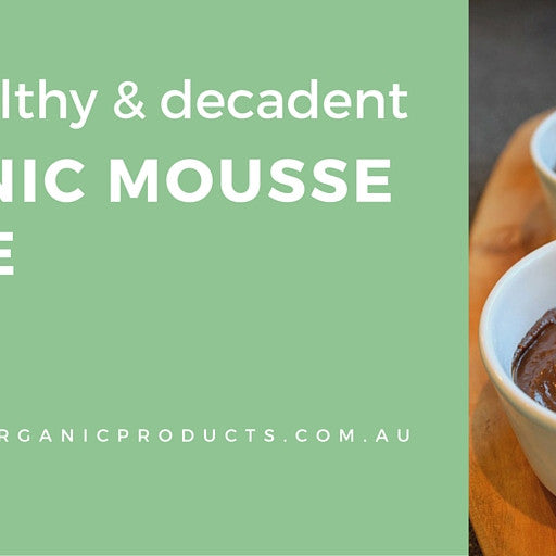Fast, Healthy & Decadent Organic Mousse Recipe